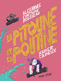 Pitoune et la poutine (La)